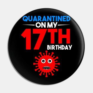 Quarantine On My 17th Birthday Pin