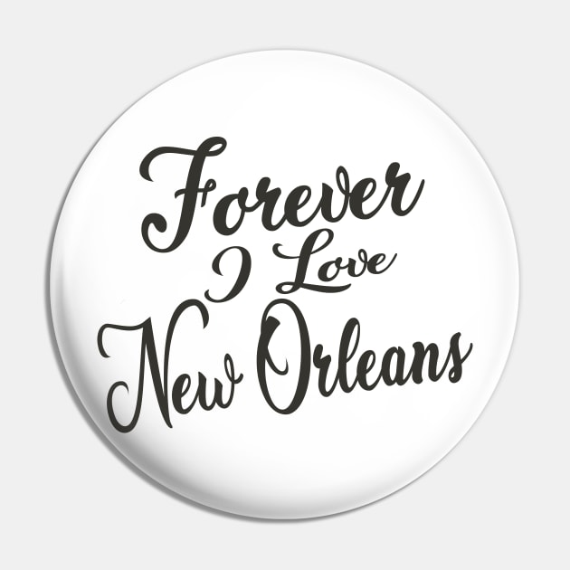 Forever i love New Orleans Pin by unremarkable