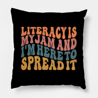 Literacy Is My Jam And I'M Here To Spread Literacy Teacher Pillow