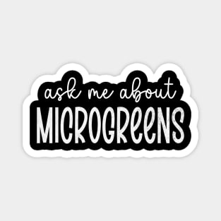 Ask Me About Microgreens Gardening For Microgreen Gardener Magnet