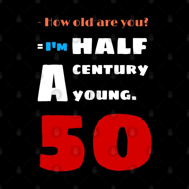 I'm a half century young i'm 50 years old by Mic jr