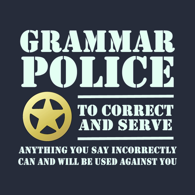 Grammar Police - Funny - Long Sleeve T-Shirt | TeePublic