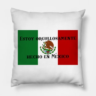 Estoy orgullosamente hecho en México/I'm proudly made in Mexico Pillow