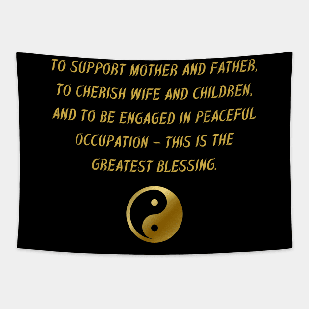 To Support Mother And Father, To Cherish Wife And Children, And To Be Engaged In Peaceful Occupation - This Is The Greatest Blessing. Tapestry by BuddhaWay