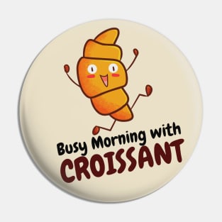 Busy Morning with Croissant Pin