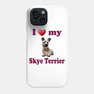 I Love My Skye Terrier Phone Case