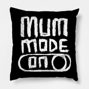 Mum Mode on for  Awesome Mum Pillow