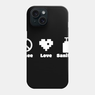 Peace Love and Sanitize Phone Case