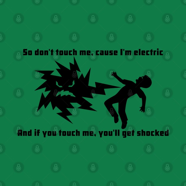 Dont Touch Me Cause Im Electric by ilrokery