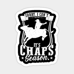 Sorry. I Can't. It's Chaps Season. - Bull Rider Magnet