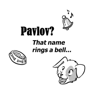 Pavlov? That name rings a bell - for bright backgrounds T-Shirt