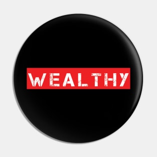 wealthy Pin