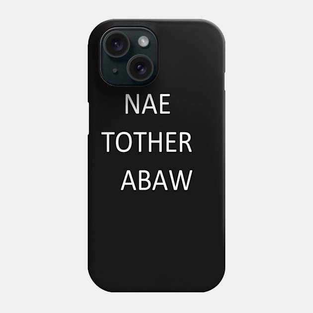 Nae Tother Abaw, transparent Phone Case by kensor