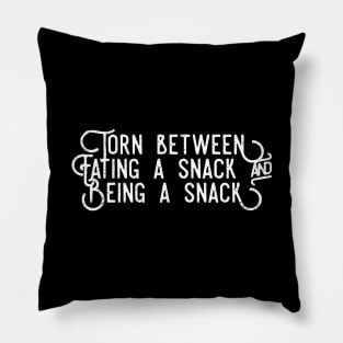 Torn between eating a snack and being a snack white distressed text design Pillow