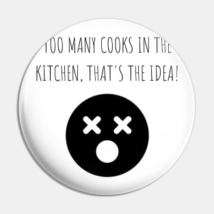 Too many cooks in the kitchen, that's the idea! Pin