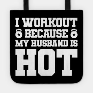 I Workout Because My Husband Is Hot Funny Gym Outfit Tote