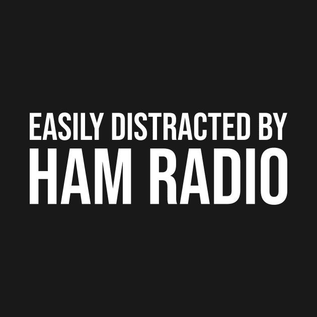 Easily Distracted By Ham Radio by AntiAntiFlorian