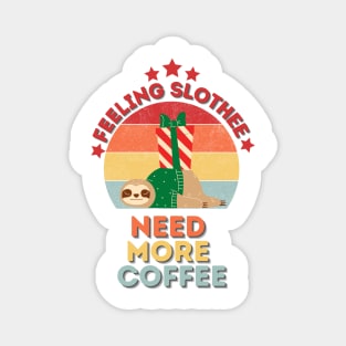 Feeling Slothee Need More Coffee Magnet