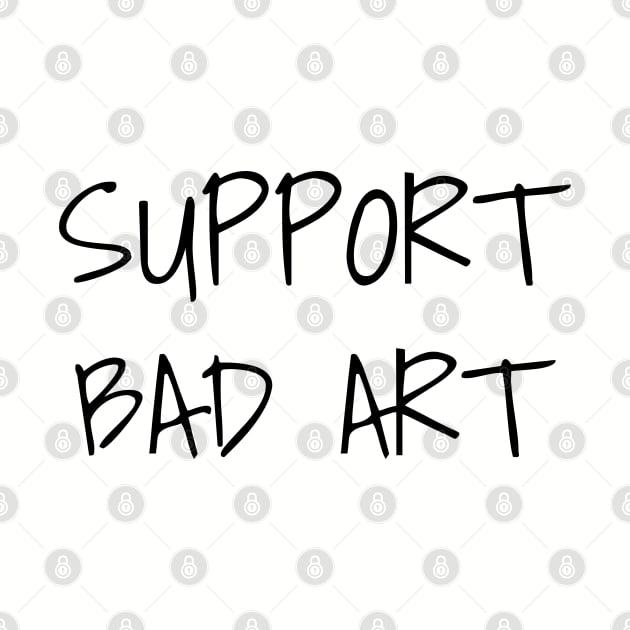 Support Bad Art by Creating Happiness