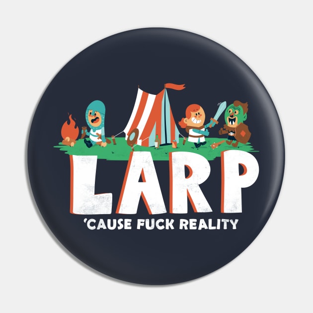 LARP - 'cause f*** reality Pin by Queenmob