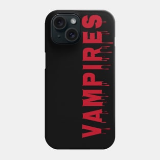 VAMPIRES Phone Case