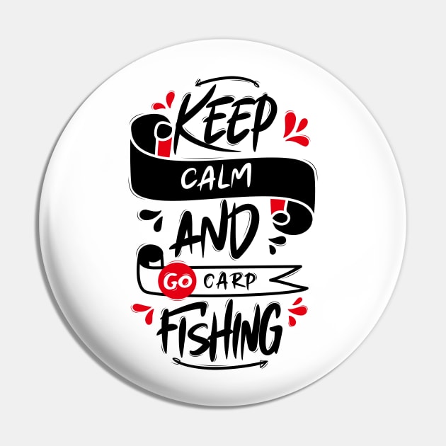 Keep Calm And Go Carp Fishing Pin by Distrowlinc