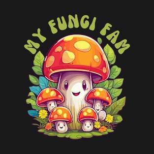 My Fungi Fam T-Shirt