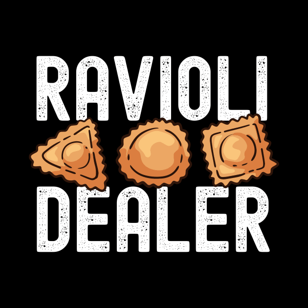 Funny Italian Ravioli Lover - Ravioli Dealer by propellerhead