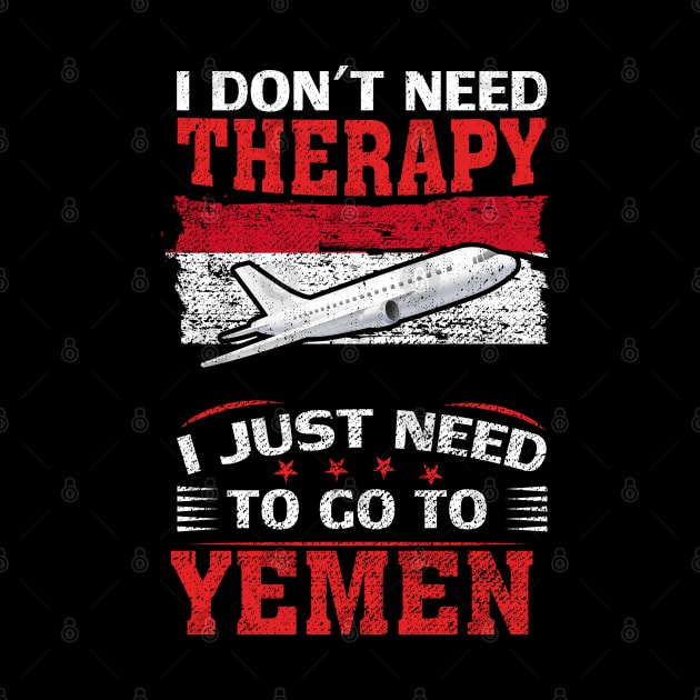 I Don't Need Therapy I Just Need To Go To Yemen by silvercoin