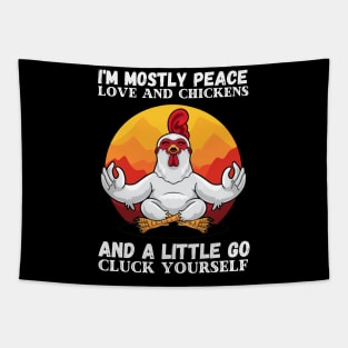 I'm Mostly Peace Love And A Little Go Cluck Yourself, Funny Vintage Farmer Yoga Chicken Tapestry