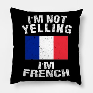 I'm Not Yelling I'm French Pillow