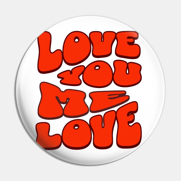 Love Me I Love You Pin by Rooftrabelbo