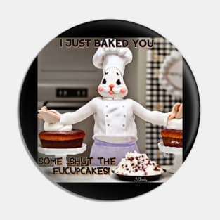 I just baked you... Pin