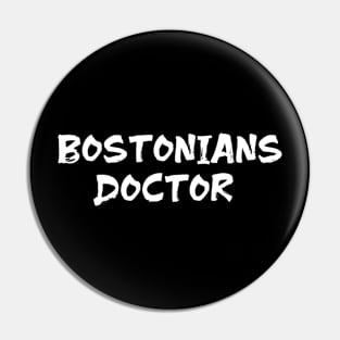 Bostonians Doctor for doctors of Boston city Pin