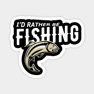 Fishing - I'd rather be fishing Magnet