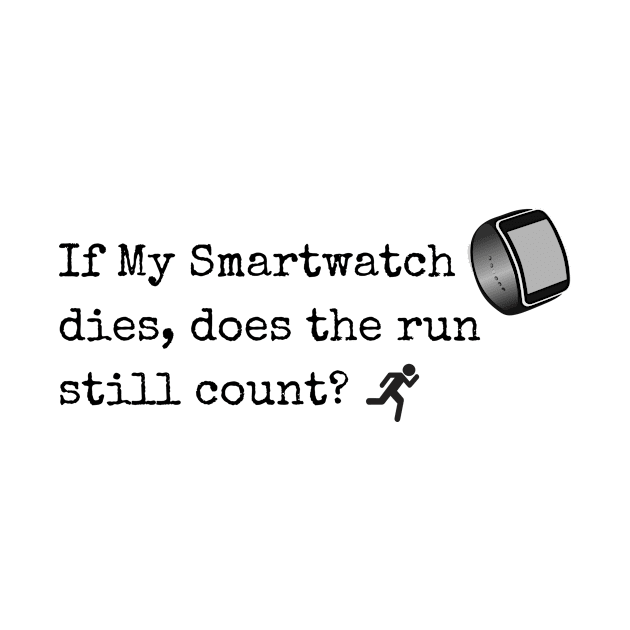 If My Smartwatch dies, does the run still count? by JSInspired