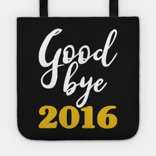 Goodbye 2016 - Happy New Year - Worst Year Ever Tote