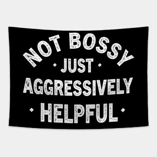 Funny Not Bossy Aggressively Helpful for Boss Entrepreneur Tapestry