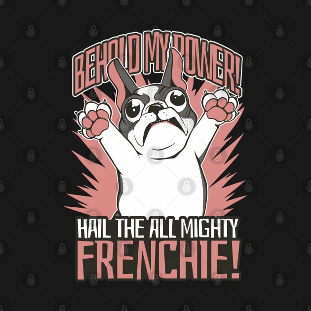 French Bulldog Frenzy: Hail the Almighty Frenchie! by Life2LiveDesign