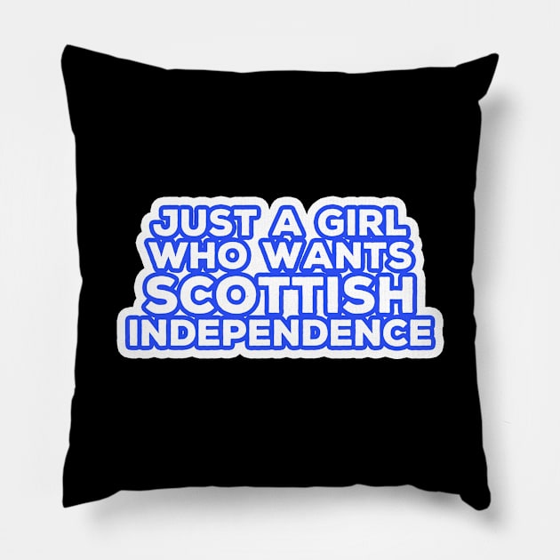 Just A Girl Who Wants Scottish Independence Pillow by LittleBoxOfLyrics