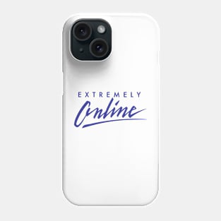 Extremely online Phone Case