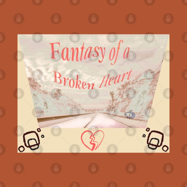 FANTASY OF A BROKEN HEART by Noah Monroe