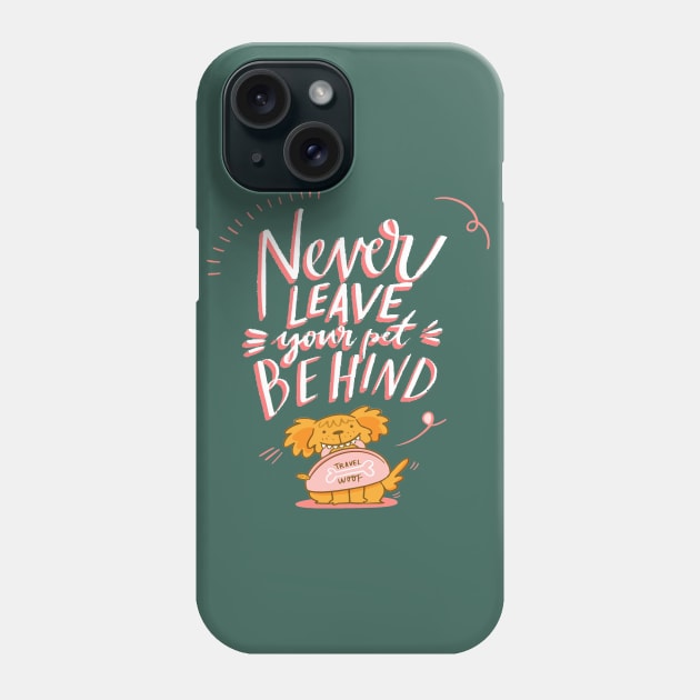 Never leave your pet behind Phone Case by This is store