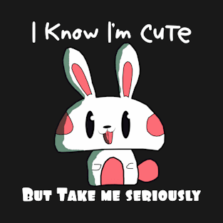 Take Me Seriously Funny Quotes Bunny T-Shirt