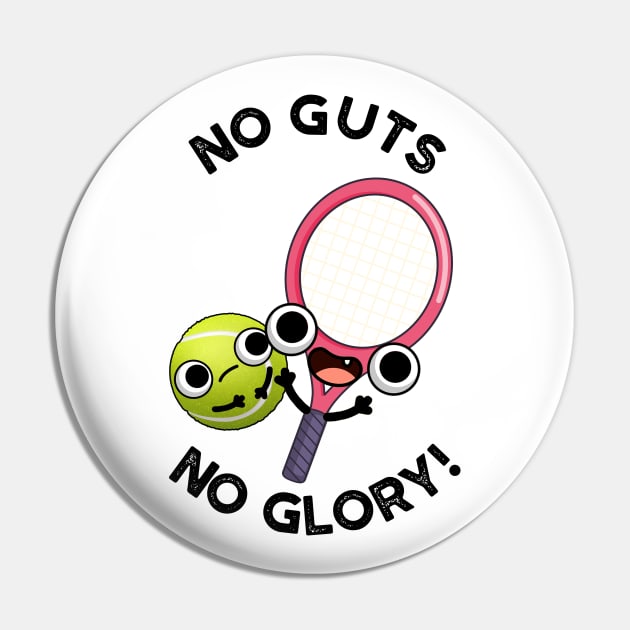 No Guts No Glory Funny Tennis Pun Pin by punnybone