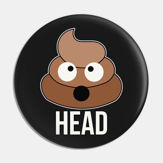 Shit Poop Head Funny - Poop - Pin | TeePublic