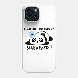 Funny panda meme what did I do today? survived ! Phone Case