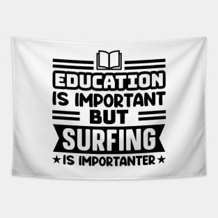 Education is important, but surfing is importanter Tapestry