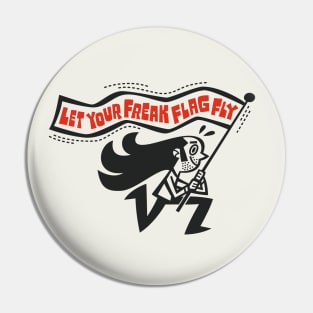 Let Your Freak Flag Fly Pin