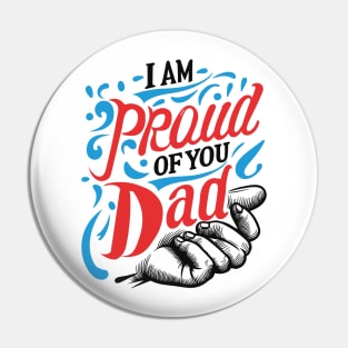 I'm proud of you dad Typography Tshirt Design Pin